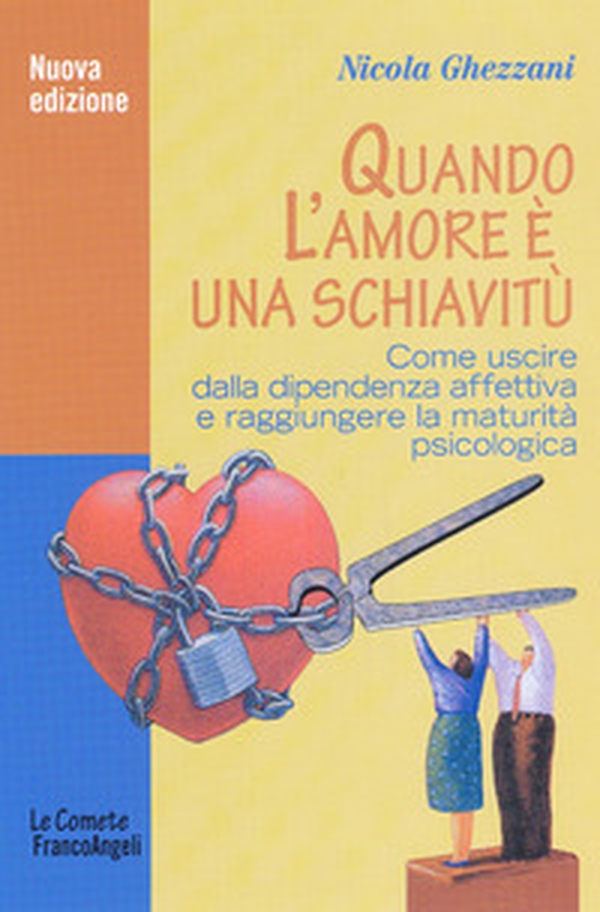 Quando l'amore è una schiavitù. Come uscire dalla dipendenza affettiva e raggiungere la maturità psicologica - Librerie.coop Quando l'amore è una schiavitù. Come uscire dalla dipendenza affettiva e raggiungere la maturità psicologica - Librerie.coop
