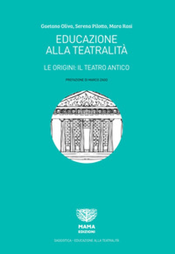 Educazione alla teatralità. Le origini: il teatro antico - Librerie.coop Educazione alla teatralità. Le origini: il teatro antico - Librerie.coop
