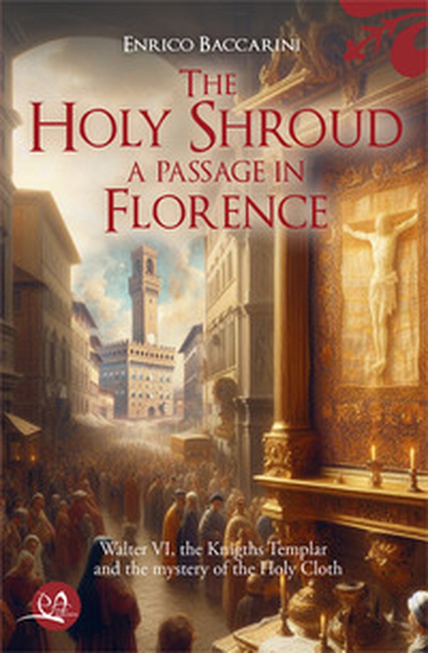 The Holy Shroud. A passage in Florence - Librerie.coop The Holy Shroud. A passage in Florence - Librerie.coop