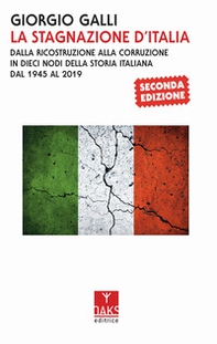 La stagnazione d'Italia. Dalla ricostruzione alla corruzione in dieci nodi della storia italiana dal 1945 al 2017 - Librerie.coop