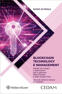 Blockchain technology e management. Aspetti tecnologici e applicazioni per la gestione delle imprese e delle supply chain - Librerie.coop