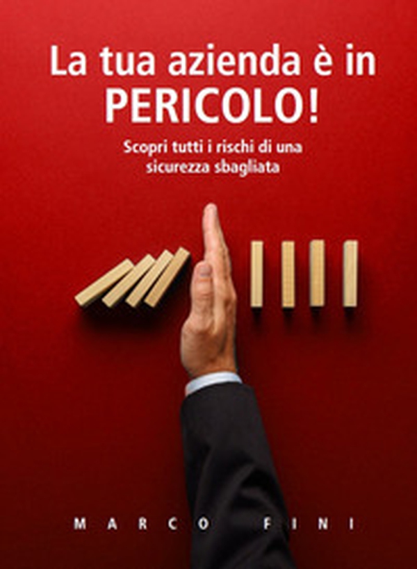 La tua azienda è in pericolo! Scopri tutti i rischi di una sicurezza sbagliata - Librerie.coop La tua azienda è in pericolo! Scopri tutti i rischi di una sicurezza sbagliata - Librerie.coop