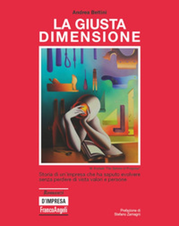 La giusta dimensione. Storia di un'impresa che ha saputo evolvere senza perdere di vista valori e persone - Librerie.coop La giusta dimensione. Storia di un'impresa che ha saputo evolvere senza perdere di vista valori e persone - Librerie.coop