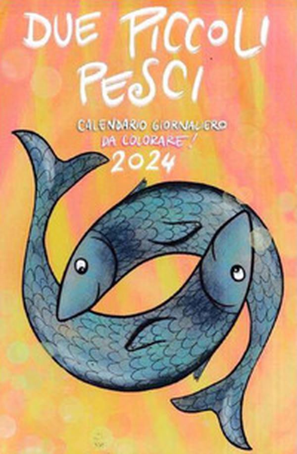 Due piccoli pesci 2024. Calendario giornaliero da colorare per bambini, ragazzi e non solo! - Librerie.coop Due piccoli pesci 2024. Calendario giornaliero da colorare per bambini, ragazzi e non solo! - Librerie.coop