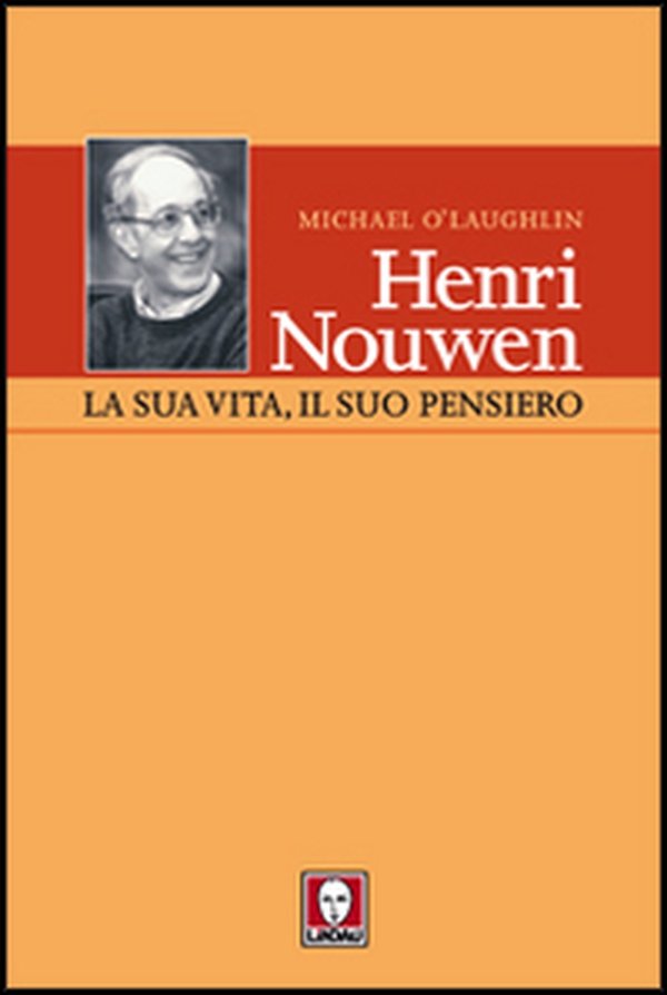 Henri Nouwen. La sua vita, il suo pensiero - Librerie.coop Henri Nouwen. La sua vita, il suo pensiero - Librerie.coop
