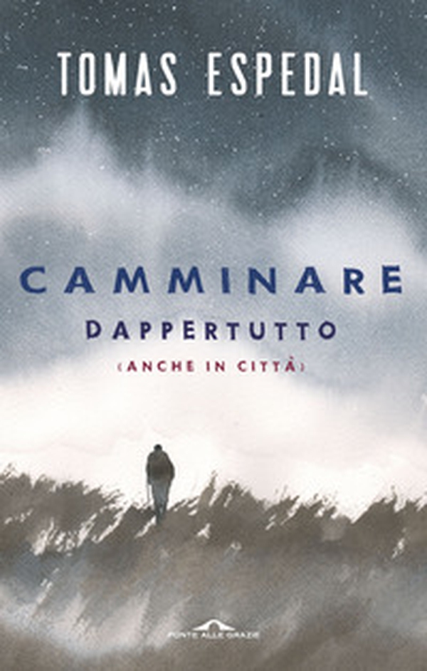 Camminare. Dappertutto (anche in città) - Librerie.coop Camminare. Dappertutto (anche in città) - Librerie.coop