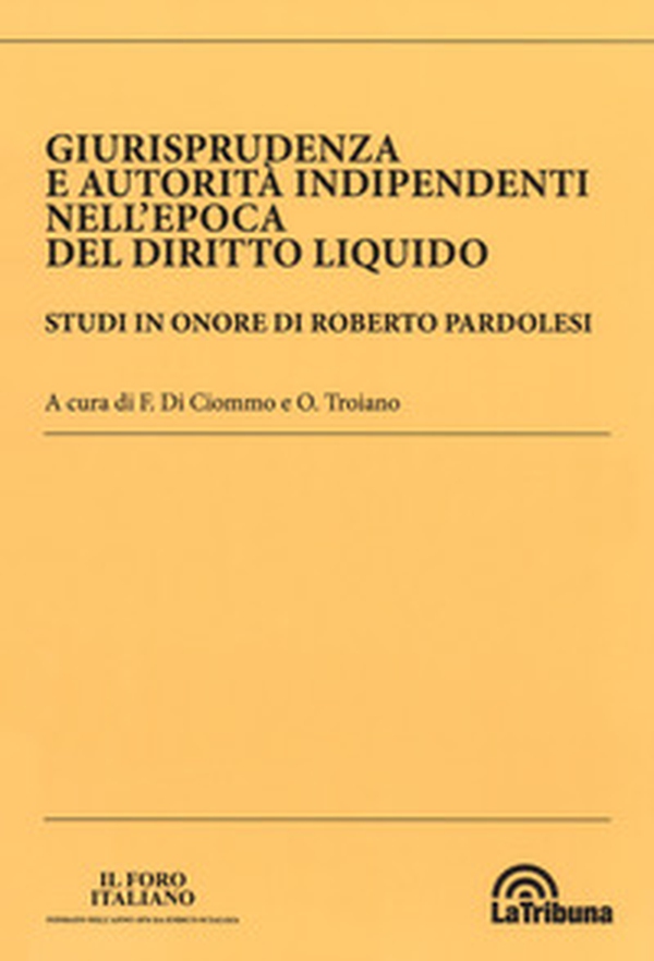 Giurisprudenza e autorità indipendenti nell'epoca del diritto liquido. Studi in onore di Roberto Pardolesi - Librerie.coop Giurisprudenza e autorità indipendenti nell'epoca del diritto liquido. Studi in onore di Roberto Pardolesi - Librerie.coop