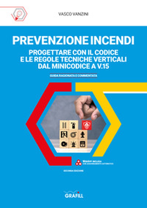 Prevenzione incendi: progettare con il Codice e le regole tecniche verticali dal Minicodice a V.15. Guida ragionata e commentata - Librerie.coop Prevenzione incendi: progettare con il Codice e le regole tecniche verticali dal Minicodice a V.15. Guida ragionata e commentata - Librerie.coop