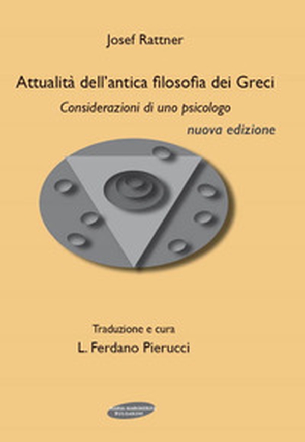 Attualità dell'antica filosofia dei greci. Considerazioni di uno psicologo - Librerie.coop Attualità dell'antica filosofia dei greci. Considerazioni di uno psicologo - Librerie.coop