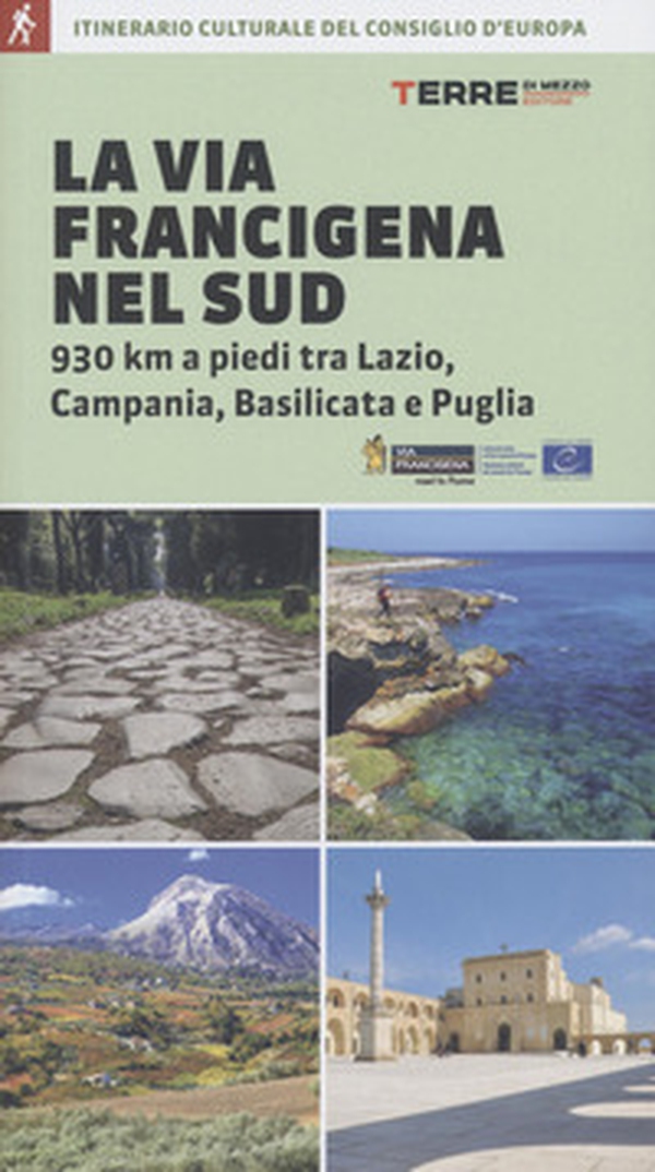 La via Francigena nel Sud. 930 km a piedi tra Lazio, Campania, Basilicata e Puglia - Librerie.coop La via Francigena nel Sud. 930 km a piedi tra Lazio, Campania, Basilicata e Puglia - Librerie.coop