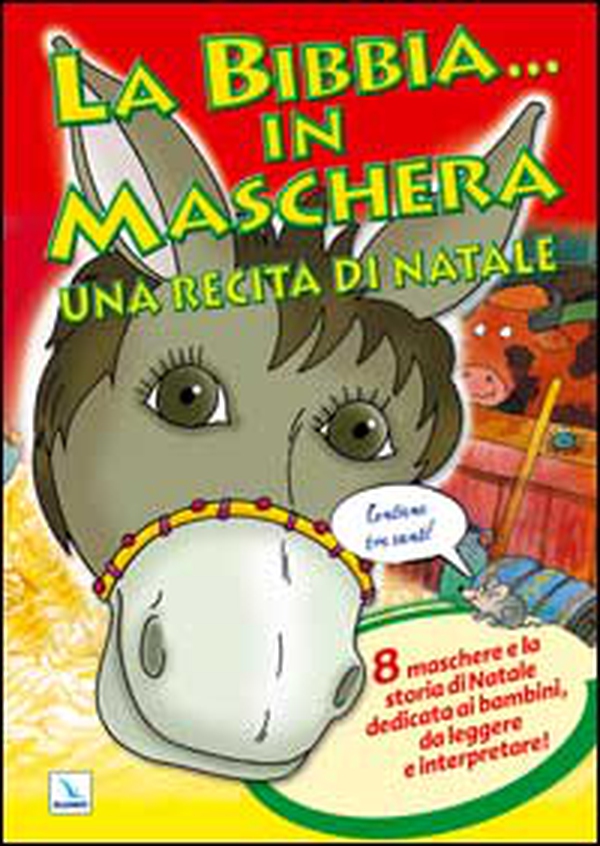 La Bibbia ... in maschera. Una recita per Natale. 8 maschere e la storia di Natale dedicata ai bambini, da leggere e interpretare! - Librerie.coop La Bibbia ... in maschera. Una recita per Natale. 8 maschere e la storia di Natale dedicata ai bambini, da leggere e interpretare! - Librerie.coop
