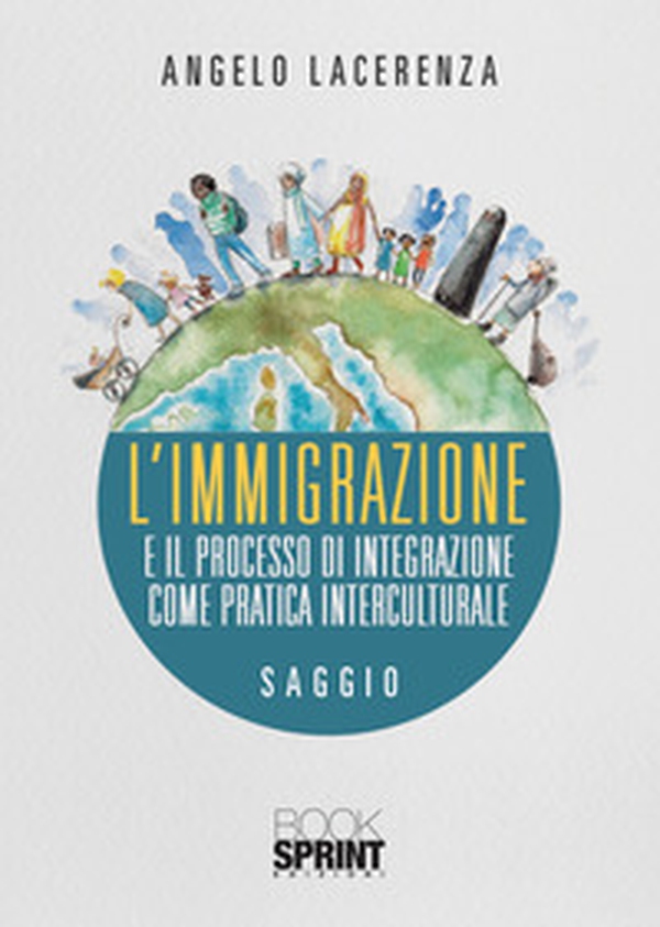 L'immigrazione e il processo di integrazione come pratica interculturale - Librerie.coop L'immigrazione e il processo di integrazione come pratica interculturale - Librerie.coop
