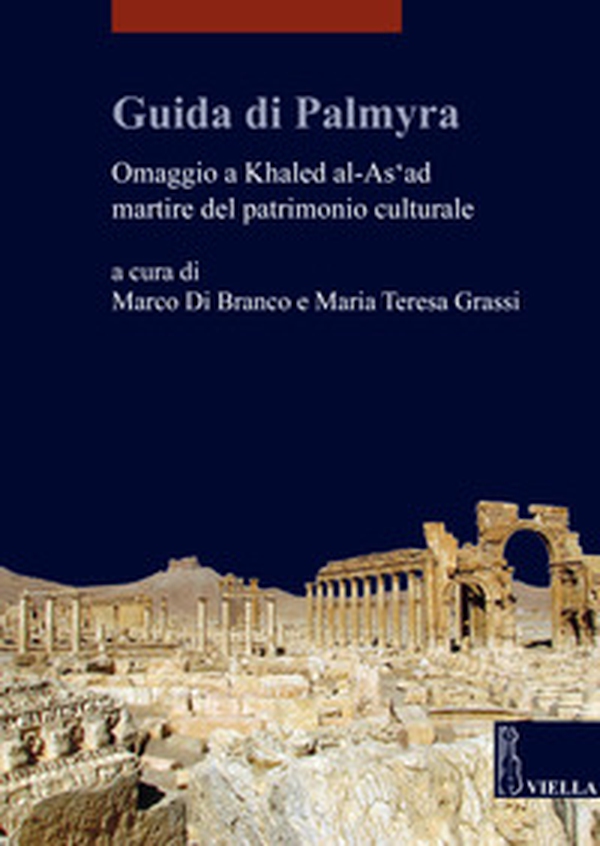 Guida di Palmyra. Omaggio a Khaled al-As'ad martire del patrimonio culturale - Librerie.coop Guida di Palmyra. Omaggio a Khaled al-As'ad martire del patrimonio culturale - Librerie.coop