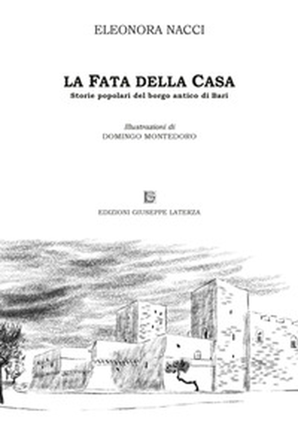 La fata della casa. Storie popolari del borgo antico di Bari - Librerie.coop La fata della casa. Storie popolari del borgo antico di Bari - Librerie.coop