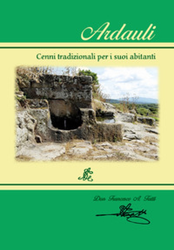 Ardauli. Cenni tradizionali per i suoi abitanti - Librerie.coop Ardauli. Cenni tradizionali per i suoi abitanti - Librerie.coop