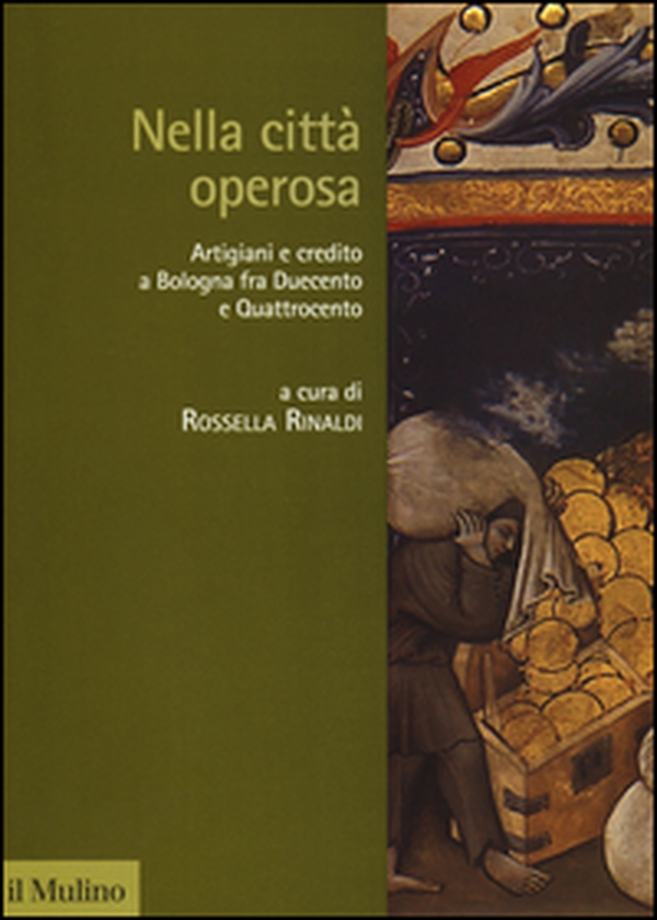 Nella città operosa. Artigiani e credito a Bologna fra Duecento e Quattrocento - Librerie.coop Nella città operosa. Artigiani e credito a Bologna fra Duecento e Quattrocento - Librerie.coop