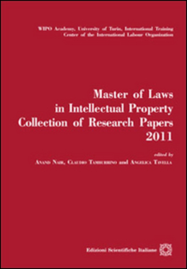 Master of laws in intellectual property. Collection of research papers2011 - Librerie.coop Master of laws in intellectual property. Collection of research papers2011 - Librerie.coop