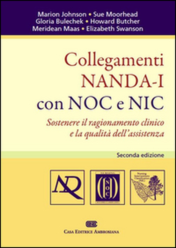 Collegamenti NANDA-I con NOC e NIC. Sostenere il ragionamento clinico e la qualità dell'assistenza - Librerie.coop Collegamenti NANDA-I con NOC e NIC. Sostenere il ragionamento clinico e la qualità dell'assistenza - Librerie.coop