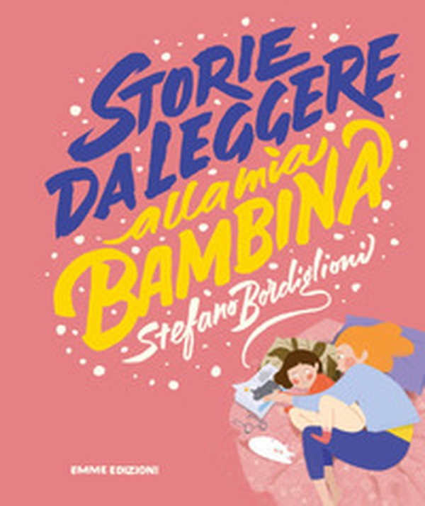 Storie da leggere alla mia bambina - Librerie.coop Storie da leggere alla mia bambina - Librerie.coop