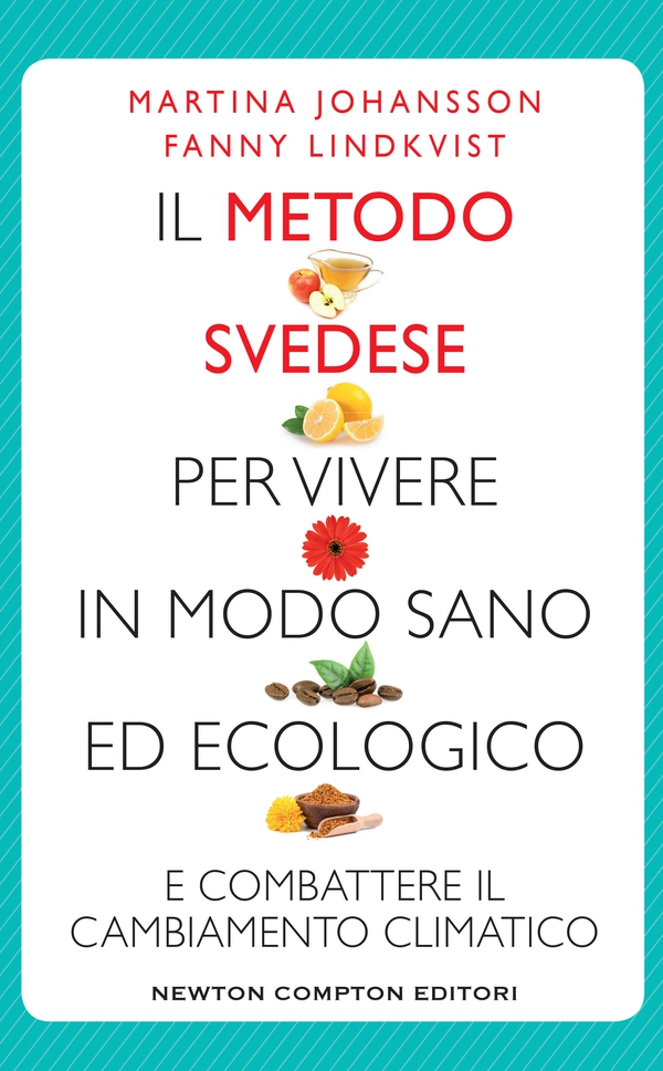 Il metodo svedese per vivere in modo sano ed ecologico - Librerie.coop Il metodo svedese per vivere in modo sano ed ecologico - Librerie.coop