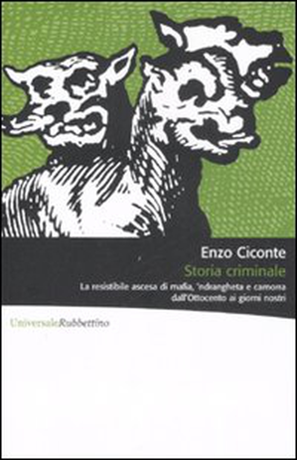 Storia criminale. La resistibile ascesa di mafia, 'ndrangheta e camorra dall'Ottocento ai giorni nostri - Librerie.coop Storia criminale. La resistibile ascesa di mafia, 'ndrangheta e camorra dall'Ottocento ai giorni nostri - Librerie.coop