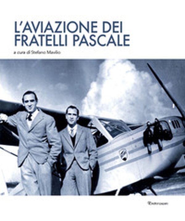 L'aviazione dei fratelli Pascale - Librerie.coop L'aviazione dei fratelli Pascale - Librerie.coop