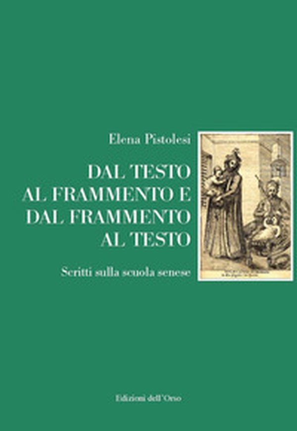 Dal testo al frammento e dal frammento al testo. Scritti sulla scuola senese - Librerie.coop Dal testo al frammento e dal frammento al testo. Scritti sulla scuola senese - Librerie.coop