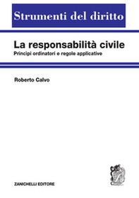 La responsabilità civile. Principi ordinatori e regole applicative - Librerie.coop