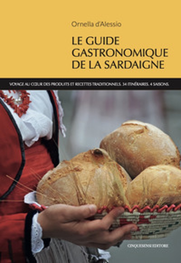 Le guide gastronomique de la Sardaigne. Voyage au coeur des produits et recettes traditionnels. 34 itineraires. 4 saisons - Librerie.coop Le guide gastronomique de la Sardaigne. Voyage au coeur des produits et recettes traditionnels. 34 itineraires. 4 saisons - Librerie.coop