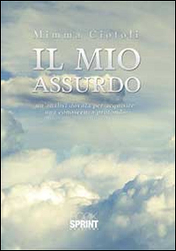 Il mio assurdo - Librerie.coop Il mio assurdo - Librerie.coop