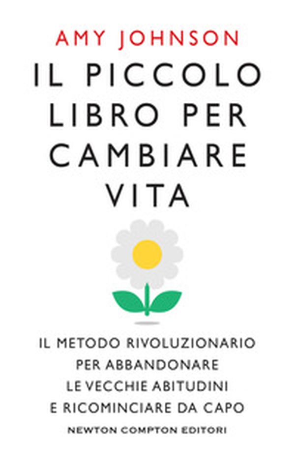 Il piccolo libro per cambiare vita. Il metodo rivoluzionario per abbandonare le vecchie abitudini e ricominciare da capo - Librerie.coop Il piccolo libro per cambiare vita. Il metodo rivoluzionario per abbandonare le vecchie abitudini e ricominciare da capo - Librerie.coop
