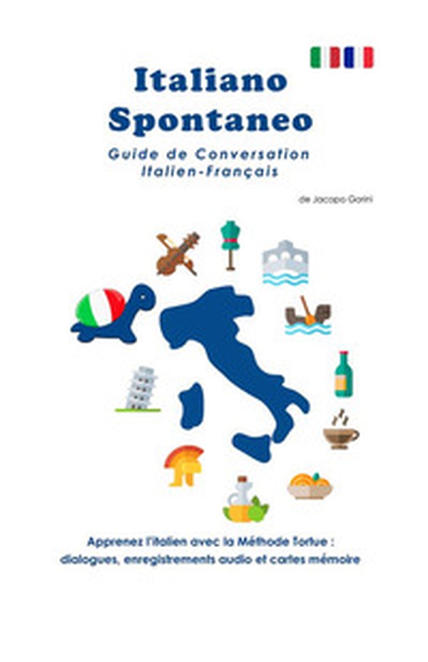 Italiano spontaneo. Guide de conversation Italien-Français - Librerie.coop Italiano spontaneo. Guide de conversation Italien-Français - Librerie.coop