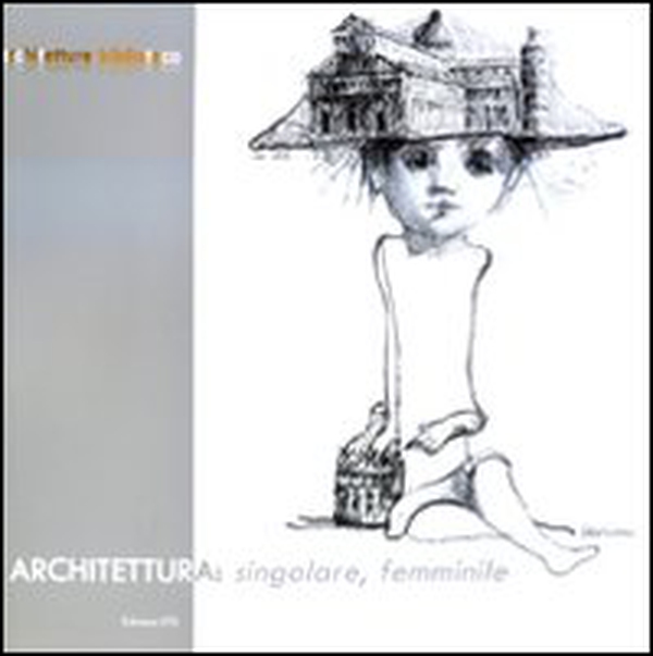 Architettura: singolare, femminile - Librerie.coop Architettura: singolare, femminile - Librerie.coop