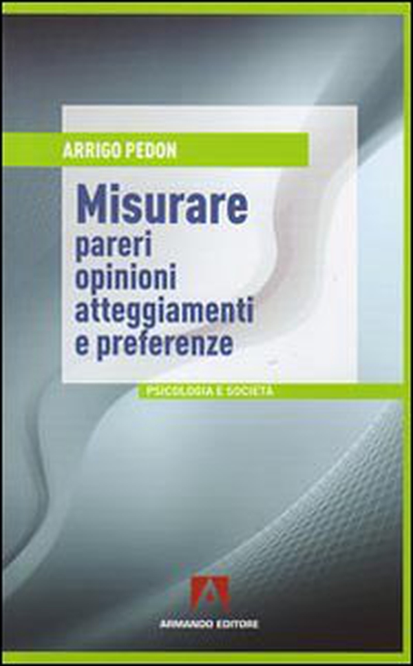 Misurare pareri, opinioni, atteggiamenti e preferenze - Librerie.coop Misurare pareri, opinioni, atteggiamenti e preferenze - Librerie.coop