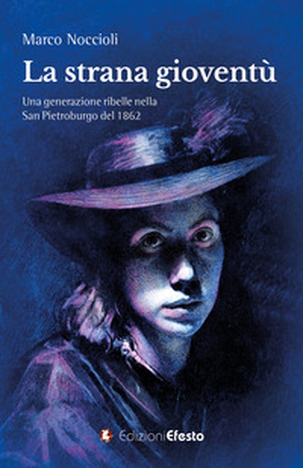 La strana gioventù. Una generazione ribelle nella San Pietroburgo del 1862 - Librerie.coop La strana gioventù. Una generazione ribelle nella San Pietroburgo del 1862 - Librerie.coop