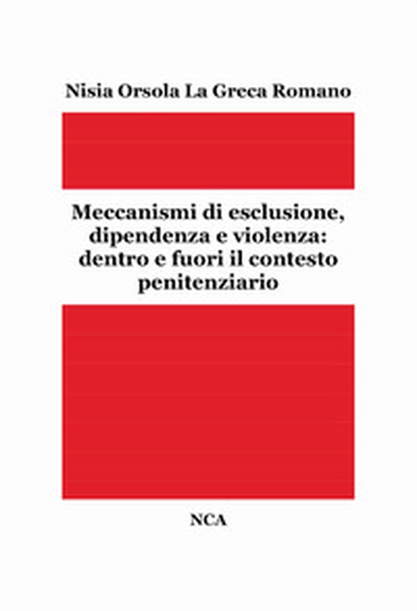 Meccanismi di esclusione, dipendenza e violenza: dentro e fuori il contesto penitenziario - Librerie.coop Meccanismi di esclusione, dipendenza e violenza: dentro e fuori il contesto penitenziario - Librerie.coop