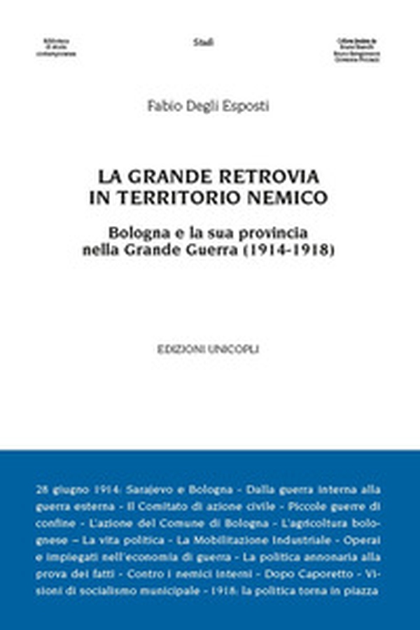 La grande retrovia in territorio nemico. Bologna e la sua provincia nella Grande Guerra (1914-1918) - Librerie.coop La grande retrovia in territorio nemico. Bologna e la sua provincia nella Grande Guerra (1914-1918) - Librerie.coop