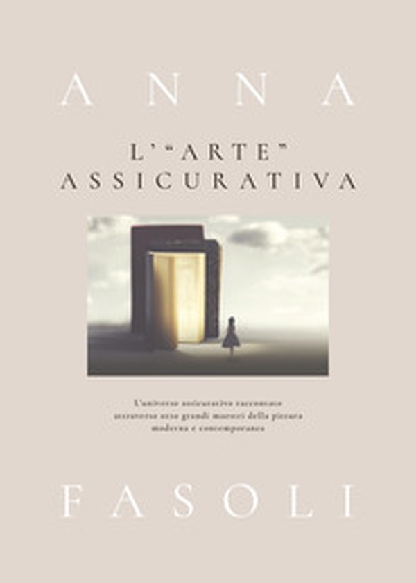 L'«arte» assicurativa. L'universo assicurativo raccontato attraverso otto grandi maestri della pittura moderna e contemporanea - Librerie.coop L'«arte» assicurativa. L'universo assicurativo raccontato attraverso otto grandi maestri della pittura moderna e contemporanea - Librerie.coop