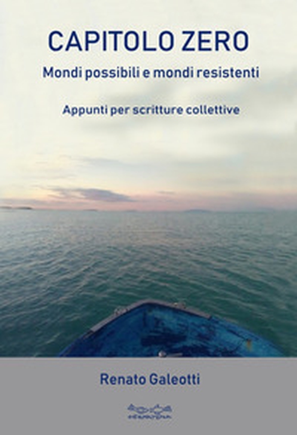 Capitolo zero. Mondi possibili e mondi resistenti - Librerie.coop Capitolo zero. Mondi possibili e mondi resistenti - Librerie.coop