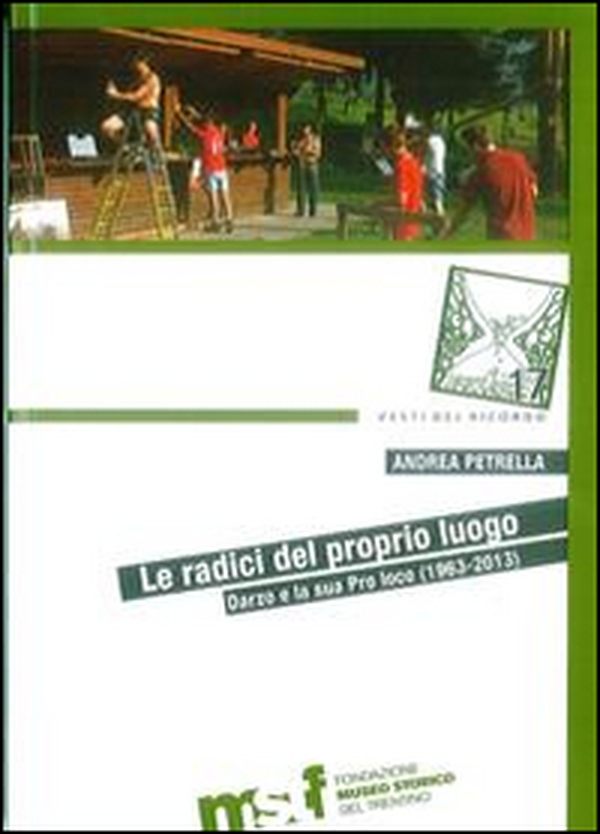 Le radici del proprio luogo. Darzo e la sua Pro loco (1963-2013) - Librerie.coop Le radici del proprio luogo. Darzo e la sua Pro loco (1963-2013) - Librerie.coop