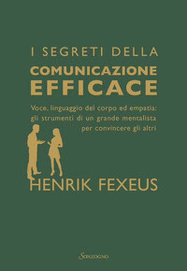 I segreti della comunicazione efficace. Voce, linguaggio del corpo ed empatia: gli strumenti di un grande mentalista per convincere gli altri - Librerie.coop I segreti della comunicazione efficace. Voce, linguaggio del corpo ed empatia: gli strumenti di un grande mentalista per convincere gli altri - Librerie.coop