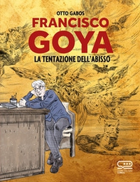 Francisco Goya. La tentazione dell'abisso - Librerie.coop