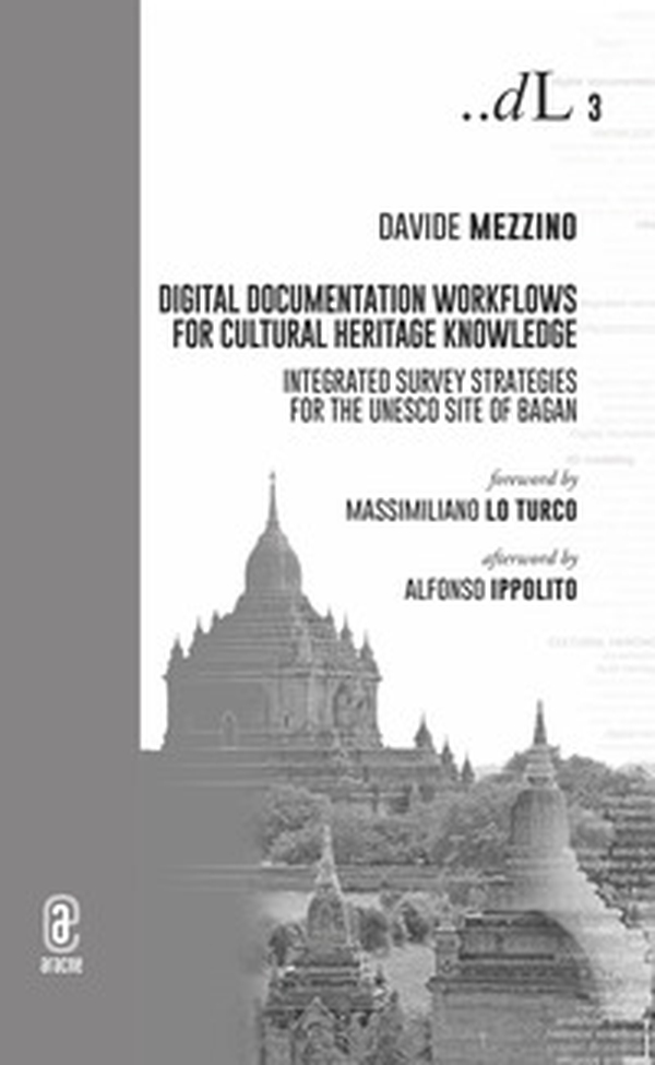 Digital documentation workflows for cultural heritage knowledge. Integrated survey strategies for the UNESCO site of Bagan - Librerie.coop Digital documentation workflows for cultural heritage knowledge. Integrated survey strategies for the UNESCO site of Bagan - Librerie.coop