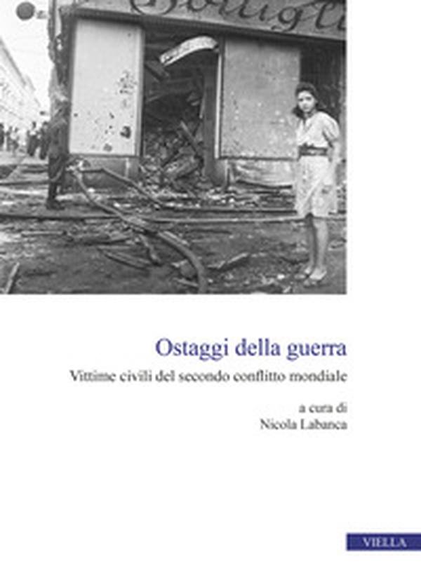 Ostaggi della guerra. Vittime civili del secondo conflitto mondiale - Librerie.coop Ostaggi della guerra. Vittime civili del secondo conflitto mondiale - Librerie.coop