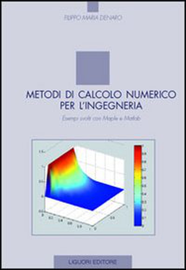 Metodi di calcolo numerico per l'ingegneria. Esempi svolti con Maple e Matlab - Librerie.coop Metodi di calcolo numerico per l'ingegneria. Esempi svolti con Maple e Matlab - Librerie.coop