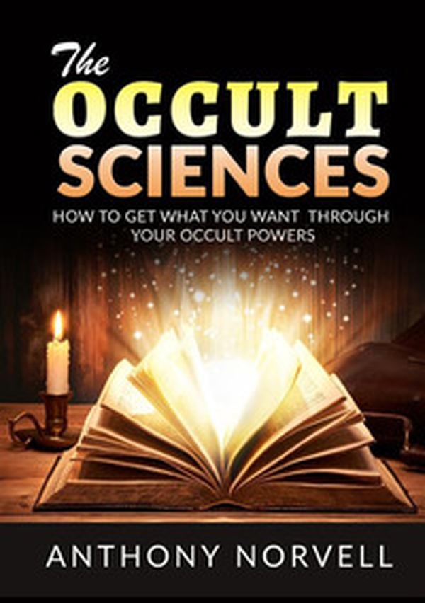 The cccult sciences. How to get what you want through your occult powers - Librerie.coop The cccult sciences. How to get what you want through your occult powers - Librerie.coop