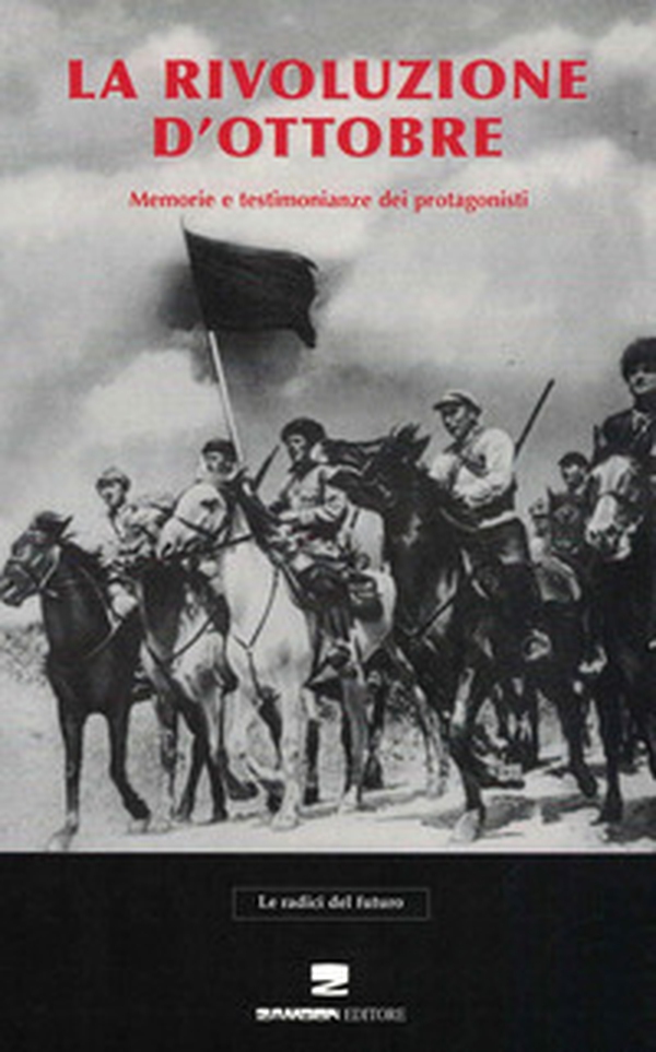 La rivoluzione d'ottobre. Memorie e testimonianze dei protagonisti - Librerie.coop La rivoluzione d'ottobre. Memorie e testimonianze dei protagonisti - Librerie.coop