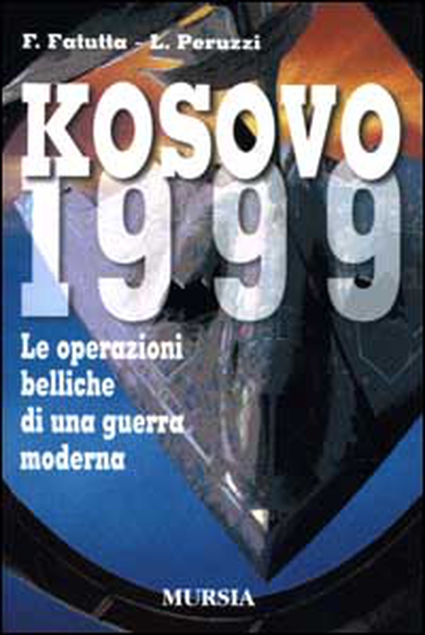 Kosovo 1999. Le operazioni belliche di una guerra moderna - Librerie.coop Kosovo 1999. Le operazioni belliche di una guerra moderna - Librerie.coop