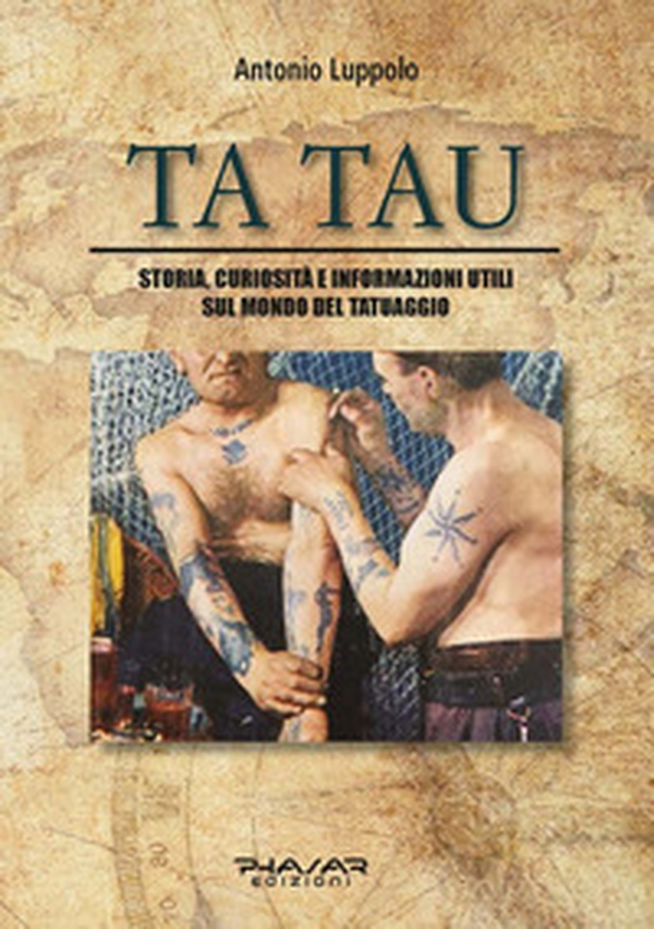 Tatau. Storia, curiosità e informazioni utili sul mondo del tatuaggio - Librerie.coop Tatau. Storia, curiosità e informazioni utili sul mondo del tatuaggio - Librerie.coop