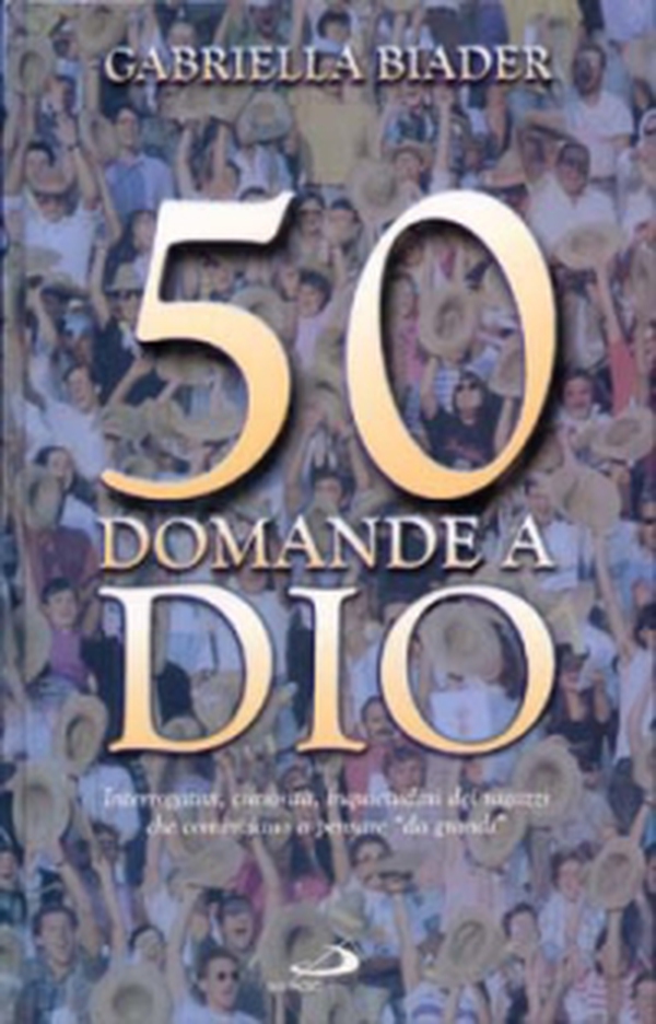 50 domande a Dio. Interrogativi, curiosità, inquietudini dei ragazzi che cominciano a pensare da grandi - Librerie.coop 50 domande a Dio. Interrogativi, curiosità, inquietudini dei ragazzi che cominciano a pensare da grandi - Librerie.coop